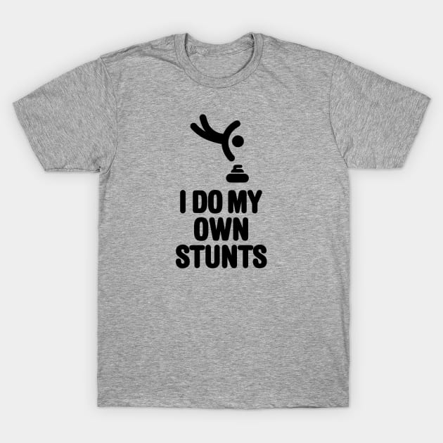 'I DO MY OWN STUNTS' funny curling T-Shirt by LaundryFactory